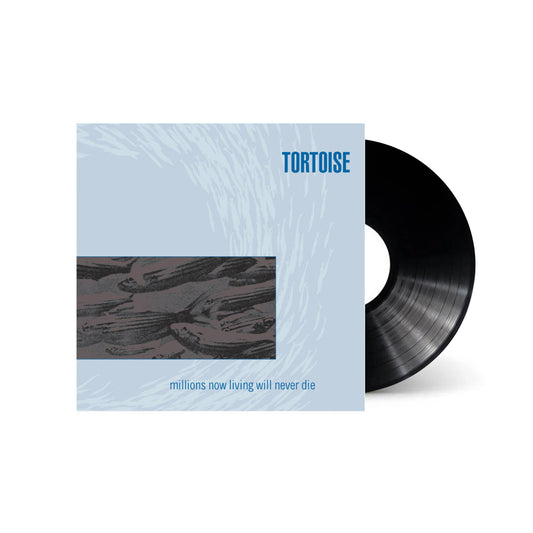 Tortoise - Millions Now Living Will Never Die (Black Vinyl)